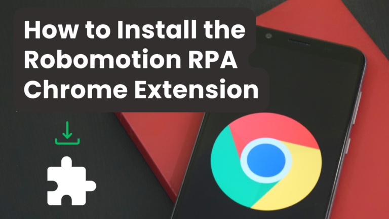 How to Install the Robomotion RPA Chrome Extension